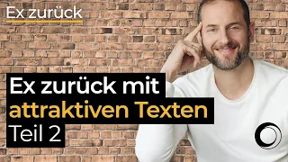 Ex zurück mit attraktiven Texten / auf Whatsapp! - Teil 2 (zu Fallen und Fehler bei B.)