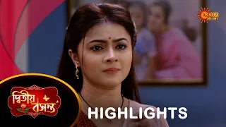 Dwitiyo Basanta  - Highlights | 22 Apr 2024| Full Ep FREE on SUN NXT | Sun Bangla Serial