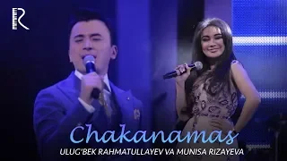 Ulug'bek Rahmatullayev va Munisa Rizayeva - Chakanamas | Улугбек ва Муниса (concert version 2018)