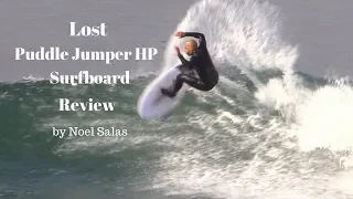 Lost "Puddle Jumper HP" Surfboard Review by Noel Salas Ep.55