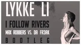 LYKKE LI - I FOLLOW RIVERS (MAX ROBBERS & DA FR3AK BOOTLEG) *FREE DOWNLOAD*