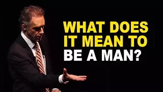 Jordan Peterson: What Does it Mean to be a Man?