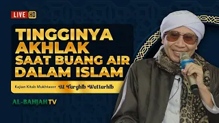 Mukhtasor At-Targhib Wattarhib: Tingginya Akhlak saat Buang Air dalam Islam | Buya Yahya | 15.10.23