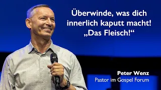 Überwinde, was dich innerlich kaputt macht! - Peter Wenz