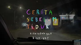 Kita udah gak bisa, ya? - CERITA SEBELUM TIDUR Eps. 108