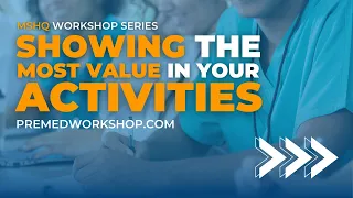 Showing the Most Value in Your Activities for Medical School Applications