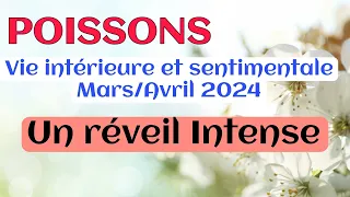 ♓POISSONS♓ MARS 2024 + Avril " Un réveil intense ! "