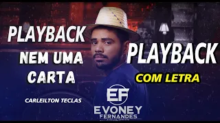 PLAYBACK NEM UMA CARTA - EVONEY FERNANDES - KARAOKÊ NEM UMA CARTA