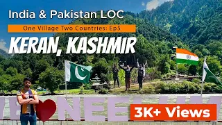 India Pakistan LOC with No Army and No Fencing | Keran, Kashmir | One Village Two Countries | Ep. 5