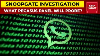 Snoopgate Investigation: What Pegasus Panel Will Probe? Take A Look | India Today