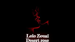 Lolo Zouaï - Desert Rose (Slowed down + low pitch)