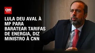 Lula deu aval à MP para baratear tarifas de energia, diz ministro à CNN | LIVE CNN