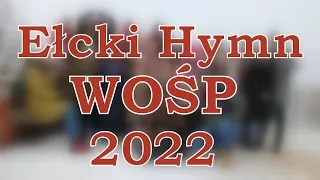 Ełcki Hymn WOŚP 2022 (OFICJALNY TELEDYSK)