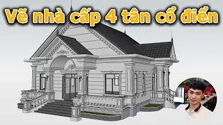 Vẽ dựng hình nhà 1 tầng mái Thái tân cổ điển trong Sketchup