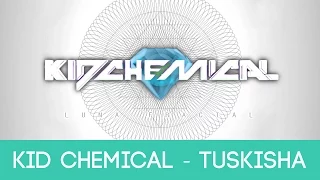 Kid Chemical - Tuskisha [Luna Fractal]