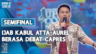 Stand Up Ate: Ijab Kabul Atta-Aurel Berasa Debat Capres - SEMIFINAL SUCI IX