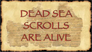 Dead Sea Scrolls Are Alive