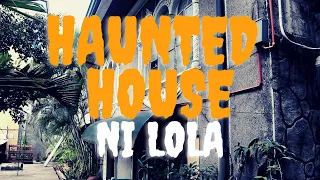 REAL HORROR STORIES sa Bahay ni Lola