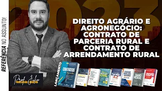 Direito Agrário e Agronegócio: Contrato de Parceria Rural e Contrato de Arrendamento Rural