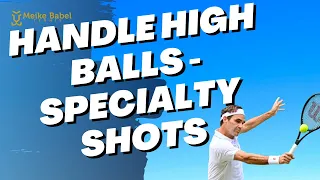 How To Handle High Balls In Tennis - 2 Specialty Shots: Carve Off Backhand Slice & Swing Volley