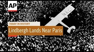 Lindbergh Lands Near Paris - 1927 | Today In History | 21 May 18