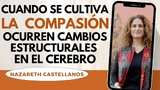 🧠LA COMPASIÓN O TERNURA CONTIGO MISMO OCASIONA CAMBIOS POSITIVOS EN EL CEREBRO NAZARETH CASTELLANOS