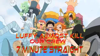 Luffy Almost kill his crew 7 minute Straight