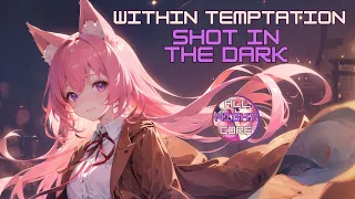 ♫ All Nightcore ♫ Within Temptation - Shot In The Dark (All Nightcore mix)