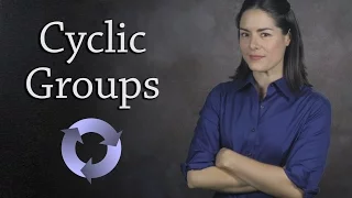 Cyclic Groups  (Abstract Algebra)