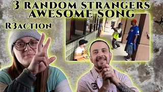 3 random strangers make an awesome song | - Reaction!