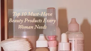Top 10 Must-Have Beauty Products Every Woman Needs