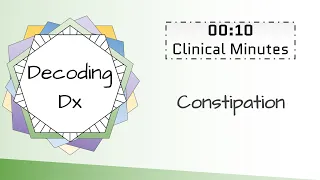 10 Clinical Minutes: Constipation