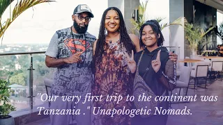 "Our very first trip to the Continent, was Tanzania."Unapologetic Nomads|EPISODE 4|REPATRIATION TZ