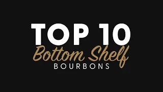 Top 10 Bottom Shelf Bourbons - BRT 175