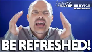 BE REFRESHED & RENEWED!!! | Brother Chris Prayer