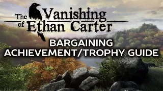 The Vanishing of Ethan Carter Bargaining Achievement/Trophy Guide