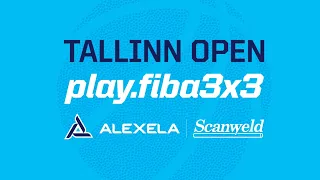 LIVE: Alexela 3x3 Tallinn Open 2022