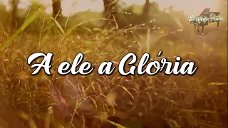 A ele a gloria - Fundo musical