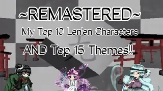My Top 10 Len'en Characters AND Top 15 Themes!!!