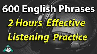 600 English Phrases - 2 Hours of Effective English Listening Practice -  Beginner Intermediate Level