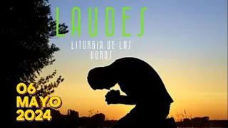 Laudes 06 mayo  2024