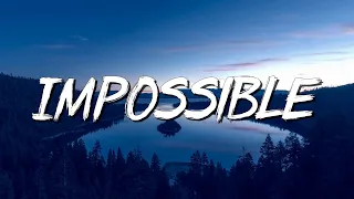 Impossible - James Arthur (Lyrics)