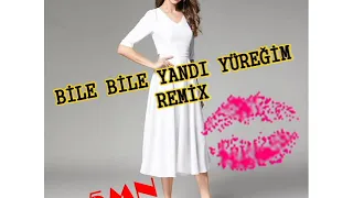 Sevgim Yılmaz - Bile Bile Yandı Yüreğim ( REMİX )