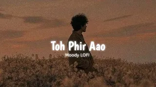 Gham Le Ja Tere - Toh Phir Aao [ Slowed + Reverb ] | Mustafa Zahid | Awarapan |