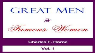 Great Men and Famous Women, Vol. 1 | Charles F. Horne | Biography & Autobiography | English | 3/7