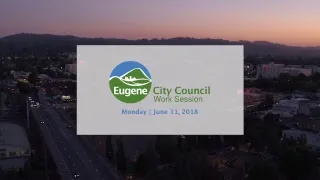 Eugene CIty Council Work Session: June 11, 2018