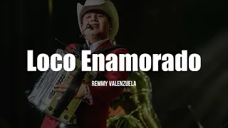Remmy Valenzuela - Loco Enamorado (LETRA)