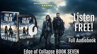 EDGE OF VALOR: Apocalyptic Sci-Fi Thriller Audiobook FULL LENGTH (Edge of Collapse Book Seven)