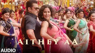 Full Song: Aithey Aa |  Bharat | Salman Khan, Katrina Kaif | Vishal & Shekhar Akasa, Neeti, Kamaal