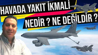 HAVADA YAKIT İKMALİ NEDİR ? NE DEĞİLDİR ? LEVENT ÖZGÜL !!